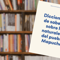 Lanzamiento de libro: Diccionario de saberes de la naturaleza: pueblo Mapuche