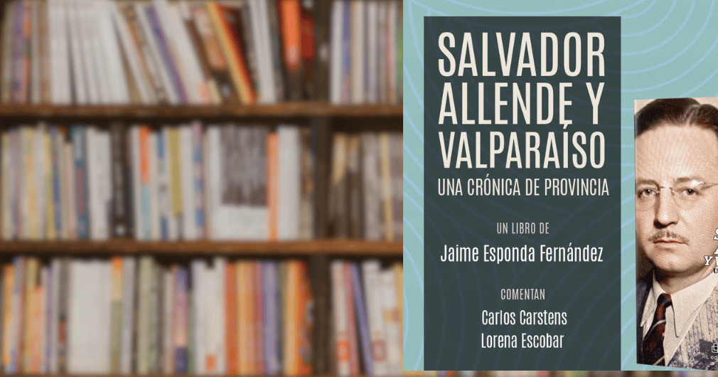 Salvador Allende and Valparaíso: A Provincial Chronicle Book Launch