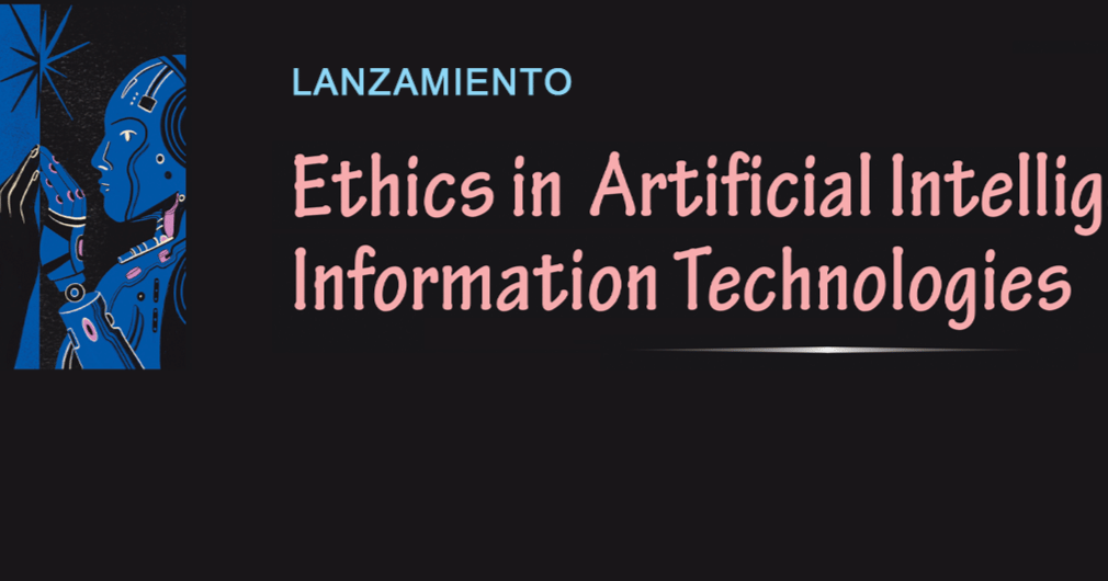 Ethics in Artificial Intelligence and Information Technologies Book Launch